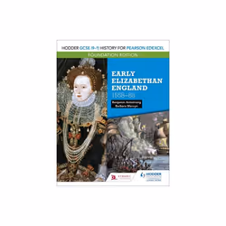 Hodder GCSE 9-1 History for Pearson Edexcel Foundation Edition Early Elizabethan England 1558-88 by