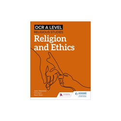 OCR A Level Religious Studies Religion and Ethics by Waterfield & JulianEyre & ChrisDean & Karen