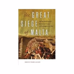 ISBN Great Siege of Malta: The Epic Battle between the Ottoman Empire and the Knights of St. John, Politics, English, 344 pag ...