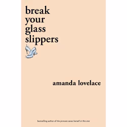 ISBN break your glass slippers, English, Paperback, 160 pages