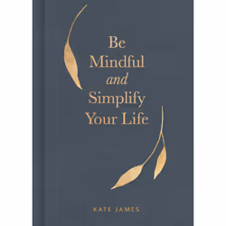ISBN Be Mindful and Simplify Your Life, Health, mind & body, English, Hardcover, 144 pages