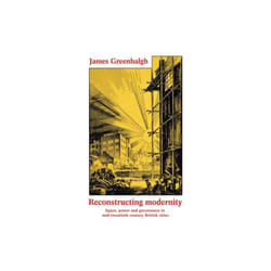 Reconstructing Modernity by Greenhalgh & James