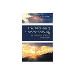 Radicalism of Ethnomethodology by Hammersley & Martyn