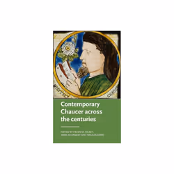 Contemporary Chaucer Across the Centuries by Helen Hickey
