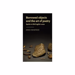 Borrowed Objects and the Art of Poetry by Ferhatovic & Denis Assistant Professor