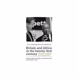 Britain and Africa in the Twenty-First Century by Danielle Beswick