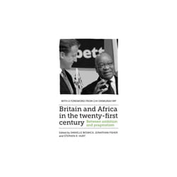 Britain and Africa in the Twenty-First Century by Danielle Beswick