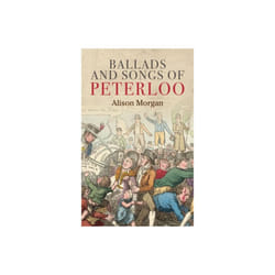Ballads and Songs of Peterloo by Morgan & Alison