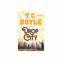 Drop City by Boyle & T. C.