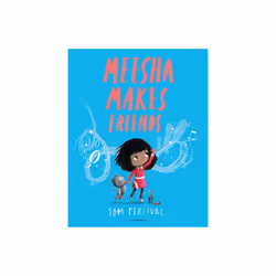 Meesha Makes Friends by Percival & Tom