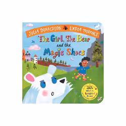 Girl the Bear and the Magic Shoes by Donaldson & Julia