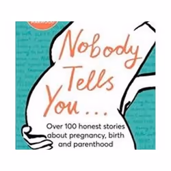 ISBN Nobody Tells You : Over 100 Honest Stories About Pregnancy, Birth and Parenthood, Health, mind & body, English, Hardcove ...