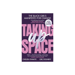 Taking Up Space by Kwakye & ChelseaOgunbiyi & Ore