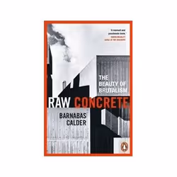 ISBN Raw Concrete: The Beauty of Brutalism, Educational, English, 416 pages