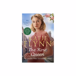 The Rose Queen : The brand new heartwarming romance from the Sunday Times bestselling author - Katie Flynn - book