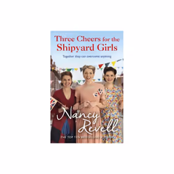Three Cheers for the Shipyard Girls - Nancy Revell - book