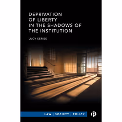 ISBN Deprivation of Liberty in the Shadows of the Institution, Educational, 316 pages