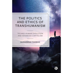 ISBN The Politics and Ethics of Transhumanism