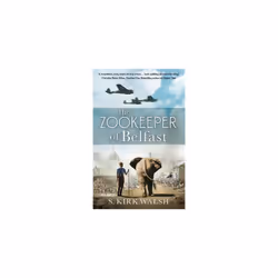The Zookeeper of Belfast: A heart-stopping WW2 historical novel based on an incredible true story