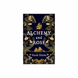 Alchemy and Rose : A sweeping new novel from the author of The House Between Tides, the Waterstones Scottish Book of the Year ...