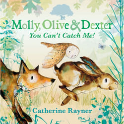 ISBN Molly, Olive and Dexter: You Can't Catch Me! book Hardcover 32 pages