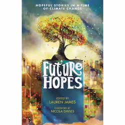 ISBN Future Hopes: Hopeful stories in a time of climate change, Paperback, 256 pages
