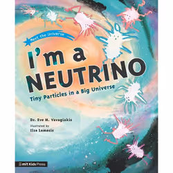 ISBN I'm a Neutrino: Tiny Particles in a Big Universe, Paperback, 40 pages