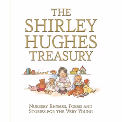 ISBN The Shirley Hughes Treasury: Nursery Rhymes, Poems and Stories for the Very Young, Hardcover, 192 pages