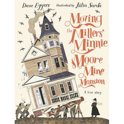 ISBN Moving the Millers' Minnie Moore Mine Mansion: A True Story book Hardcover 56 pages
