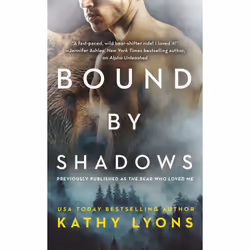 ISBN Bound by Shadows (previously published as The Bear Who Loved Me), Romance, English, 304 pages