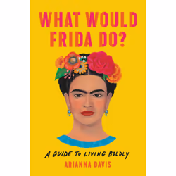ISBN What Would Frida Do?, Health, mind & body, English, Hardcover, 256 pages