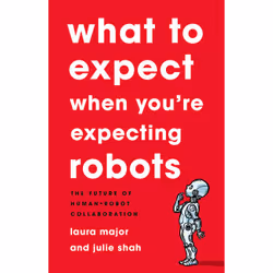 ISBN What To Expect When You're Expecting Robots, Educational, English, Hardcover, 304 pages