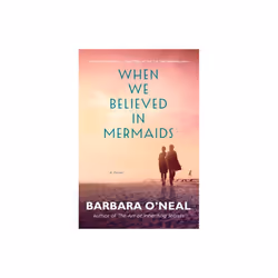 When We Believed in Mermaids by ONeal & Barbara