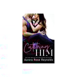 Catching Him by Reynolds & Aurora Rose