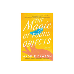The Magic of Found Objects : A Novel - Maddie Dawson - book