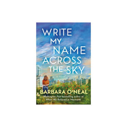 Write My Name Across the Sky : A Novel - Barbara O&#39;Neal - book