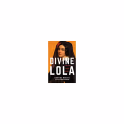 Divine Lola : A True Story of Scandal and Celebrity - Cristina Morato - book