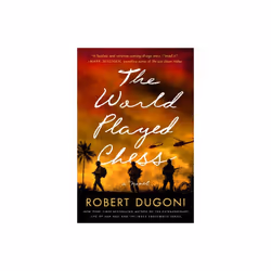 The World Played Chess : A Novel - Robert Dugoni - book