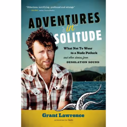 ISBN Adventures in Solitude: What Not to Wear to a Nude Potluck and Other Stories from Desolation Sound, English, Paperback,  ...