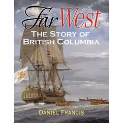 ISBN Far West: The Story of British Columbia, English, Paperback, 176 pages