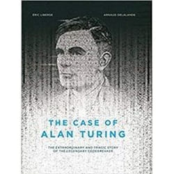 ISBN Case of Alan Turing : The Extraordinary and Tragic Story of The Legendary Codebreaker book General novel English Hardcover 112 pages