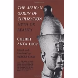 ISBN African Origin of Civilization : Myth or Reality?, History, English, 317 pages