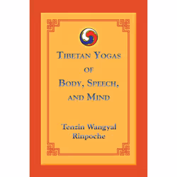 ISBN Tibetan Yogas of Body, Speech, and Mind, Paperback, 256 pages