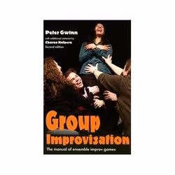 ISBN Group Improvisation: The Manual of Ensemble Improv Games, Theatre, English
