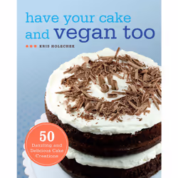 ISBN Have Your Cake and Vegan Too, Cooking, English, Paperback, 144 pages