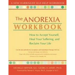 ISBN Anorexia Workbook : How to Accept Yourself, Heal Your Suffering, and Reclaim Your Life book English 200 pages
