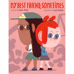 ISBN My Best Friend, Sometimes, English, 32 pages