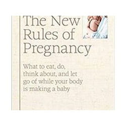 ISBN New Rules of Pregnancy: What to Eat, Do, Think About, and Let Go Of While Your Body Is Making a Baby book Health, mind & body English Hardcover 256 pages