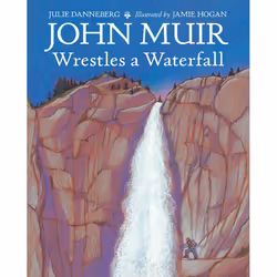 ISBN John Muir Wrestles a Waterfall, English, Hardcover, 32 pages