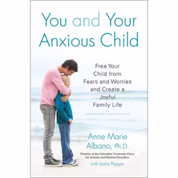ISBN You and Your Anxious Child, Paperback, 336 pages